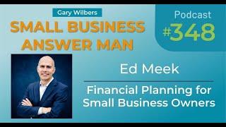 Financial Planning for Small Business Owners | EP: 348 Ed Meek