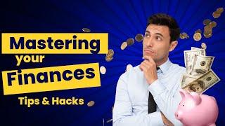 Mastering Your Finances I Personal Finance Tips and Hacks for a Secure Future