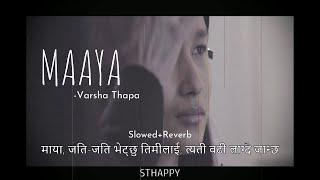 Mayaa - Varsha Thapa  (slowed + reverb) (lyrics) (STHAPPY)