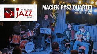 Maciek Pysz Quartet at Twickenham Jazz Club - 8 December 2021