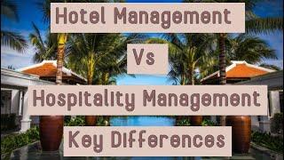 Hotel Management VS Hospitality Management