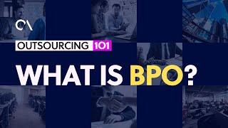 Outsourcing 101 - What is a BPO?