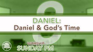 January 5, 2025 - Sunday PM Worship - "Faith in Trying Times: Daniel and God's Time"