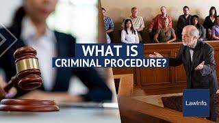 What Is Criminal Procedure?  | LawInfo