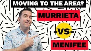 Plan on moving to Murrieta or Menifee? What are the differences of Murrieta vs Menifee?