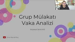 Grup Mülakatı & Vaka Çalışması || Mülakat Serisi #13