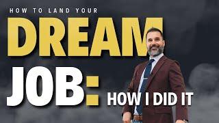 How To Land Your Dream Job: How I Did It