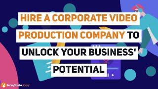 Hire A Corporate Video Production Company To Unlock Your Business' Potential