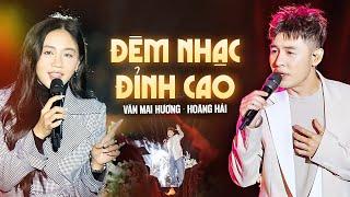 Đêm Nhạc Đỉnh Cao - Văn Mai Hương & Hoàng Hải LIVE NHƯ NUỐT ĐĨA "Một Ngàn Nỗi Đau, Đã Sai Từ Lúc Đầu