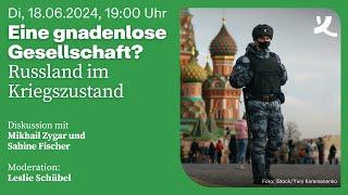 Eine gnadenlose Gesellschaft? Russland im Kriegszustand (2024)