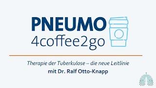 Pneumo4Coffee2Go: Therapie der Tuberkulose – die neue Leitlinie