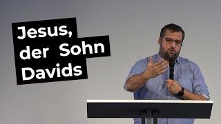 Jesus, der Sohn Davids | Sonntagsgottesdienst