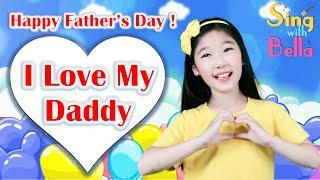 I Love My Daddy with  Lyrics and Actions- Happy Fathers Day Song for Kids - by Sing with Bella