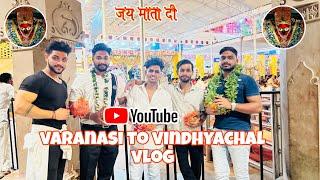 varanasi to mata vindhyachal dham vlog | navratri special | bboy sam vlog's