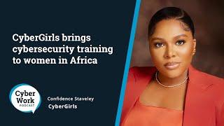 CyberGirls brings cybersecurity training to women in Africa | Guest Confidence Staveley