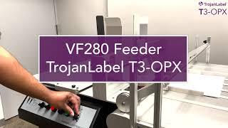 VF280 Feeder & TrojanLabel T3-OPX