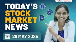 Today's Stock Market News - 29/5/2025 | Aaj ki Taaza Khabar