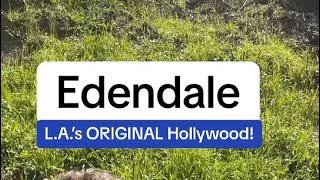 Edendale: L.A.’s ORIGINAL Hollywood!