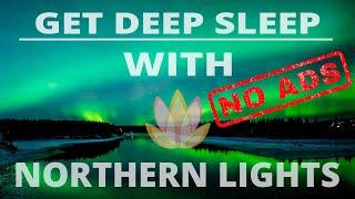 Soothing Relaxation of Northern Lights Sound -  Get fast and deep sleep with [NO ADS]