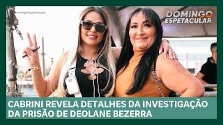 Cabrini revela detalhes da prisão de Deolane em cobertura especial | Domingo Espetacular