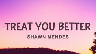 Shawn Mendes - Treat You Better (Lyrics)