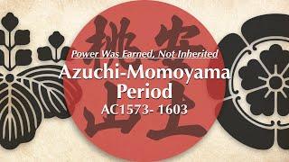 The Azuchi-Momoyama Period: Power Was Earned, Not Inherited / History of Japan
