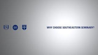 Why Choose Southeastern Seminary?