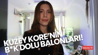 GÜNEY KORE VE KUZEY KORE ARASINDAKİ ÇÖP BALONU GERGİNLİĞİ-ŞAH İSMAİL KALK BÜYÜĞÜN GELDİ🫡