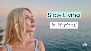 Come RALLENTARE la propria vita in 30 GIORNI per ridurre lo STRESS | Slow Living 30 Days Challenge