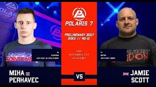 MIHA PERHAVEC vs JAMIE SCOTT *Full Match* | POLARIS BJJ