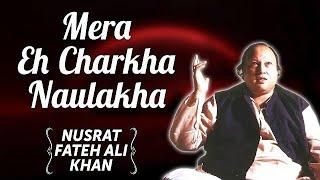 Mera Eh Charkha Nolakha |Qawali| Nusrat Fatch Ali Khan