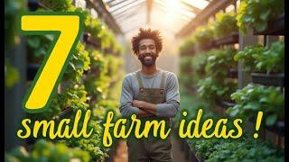 7 Amazing Farming Ideas for Small-Scale Entrepreneurs #SmallFarm #FarmingIdeas #StartAgro