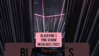 BLACKPINK's 'PINK VENOM' MISHEARD LYRICS||NO HATE||K-POPART||