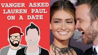 Vanger asked LAUREN PAUL on a date