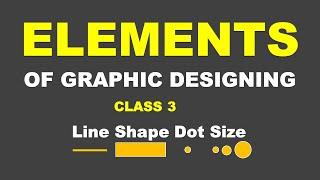 Elements of  Graphic Designing Class 3 || Design Elements Line, Shape, Dot and Size