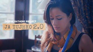 Ja Tujhko 2.0 | Deepak Rathore Project | Latest Song 2024