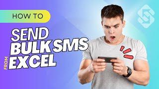 How to Send Bulk SMS from Excel - Supercharge Your SMS Marketing!