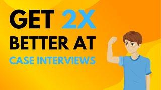 20 Case Interview Tips To Get 2x Better Immediately