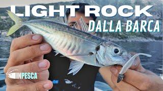 LIGHT ROCK FISHING dalla BARCA - Sauri, Sciarrani e Saraghi • tecniche del Mebaru ed Ajing (LRF)