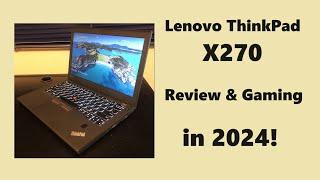 Lenovo ThinkPad X270 in 2024:  Review & Gaming!