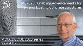 fib Model Code 2020 | ENABLING ADVANCEMENTS FOR NEW AND EXISTING CONCRETE STRUCTURES