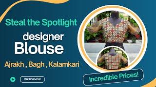 Designer Blouses at Unbeatable Prices: Hand-Embroidered Ajrakh, Bagh & Kalamkari on Cotton & Silk!