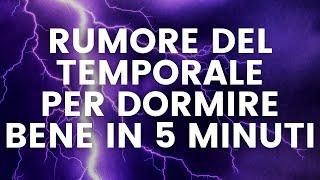 Rumore del Temporale per Dormire Bene in 5 Minuti. Funziona!