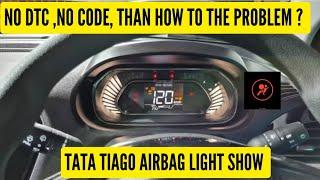 TATA tiago Airbag light glow, without no DTC how to solved the problem.