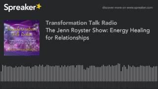 The Jenn Royster Show: Energy Healing for Relationships