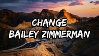 Bailey Zimmerman - Change (Lyrics)