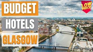 Best Budget Hotels in Glasgow | Unbeatable Low Rates Await You Here!