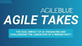 Agile Takes: The Dual Impact of AI: Enhancing and Challenging the Landscape