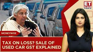 Pay Tax On Loss Margin? GST On Sale Of Used Cars Explained | GST Council Meet | Nirmala Sitharaman