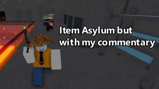 Item Asylum Gameplay but with my commentary